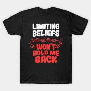 Limiting Beliefs Won’t Hold Me Back T-Shirt